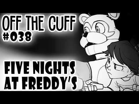 Off the Cuff #038: Five Nights at Freddy's