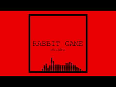 RABBIT GAME / wotaku