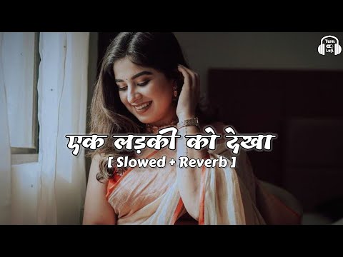 Ek Ladki Ko Dekha To Aisa Laga - Slowed & Reverb | Kumar Sanu | Anil Kapoor | 90s Song Lofi