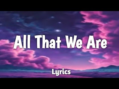 Eagle Studio - All That We Are - Lyrics -2024.