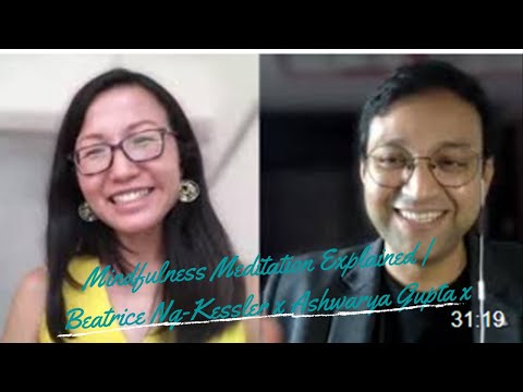 Mindfulness Meditation Explained | Ashwarya Gupta x Beatrice Ng-Kessler