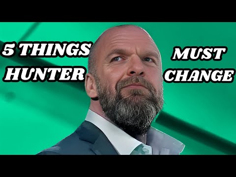 HERE'S HOW TO BOOST WWE. 5 THINGS HUNTER MUST CHANGE