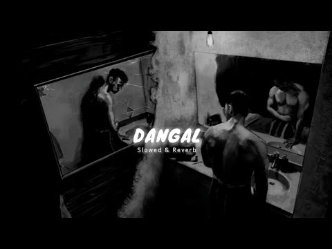 Dangal ( Slowed & Reverb ) | Motivation Song