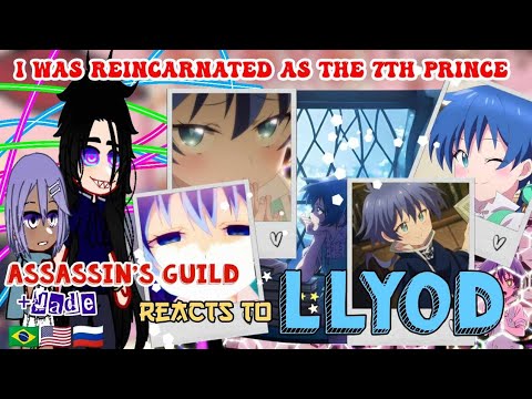 I was reincarnated as the 7th Prince//Assassins Guild +Jade react to Lloyd//Gacha reaction//{🇧🇷🇷🇺🇺🇲}