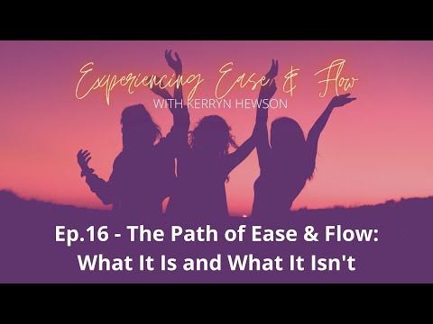 16   The Path of Ease & Flow  What it is and what it isn't