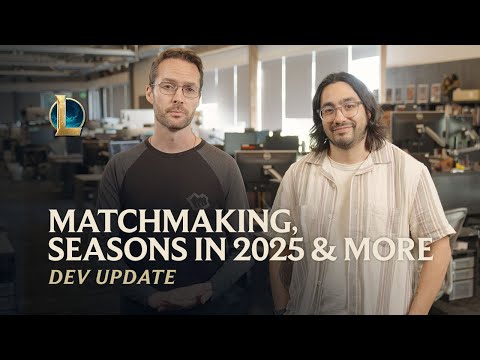 Matchmaking, Seasons in 2025 & More | Dev Update - League of Legends