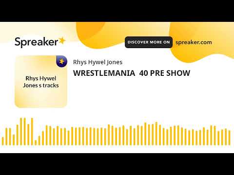 WRESTLEMANIA  40 PRE SHOW