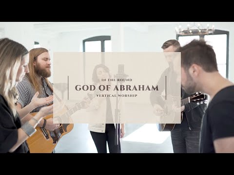 Vertical Worship - God of Abraham (In The Round)