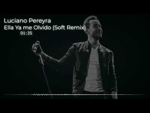 LUCIANO PEREYRA -  ELLA YA ME OLVIDO - REMIX