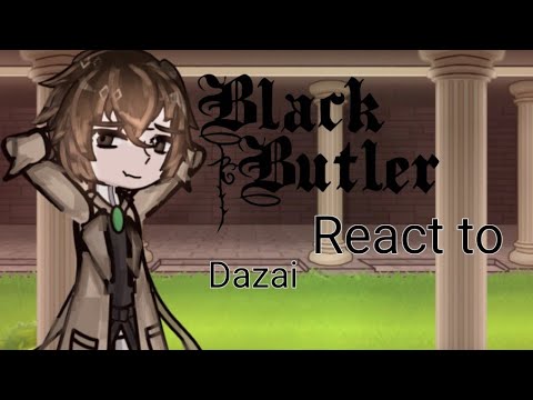 Black butler react to Ciel as Dazai. || first reaction video|| part 1 || very short || desc. ||