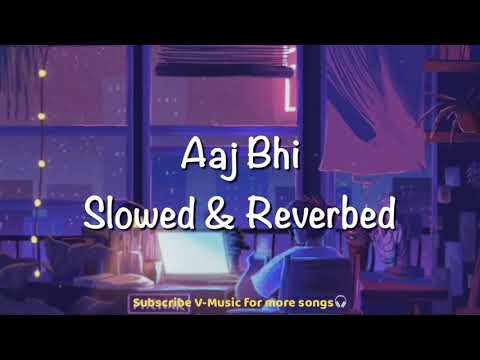 Aaj Bhi (Slowed + Reverbed) | Vishal Mishra | Ali Fazal, Surbhi Jyoti | VYRLOriginals | V-Music