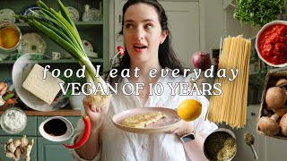 What I Eat EVERYDAY as a VEGAN of 10 YEARS