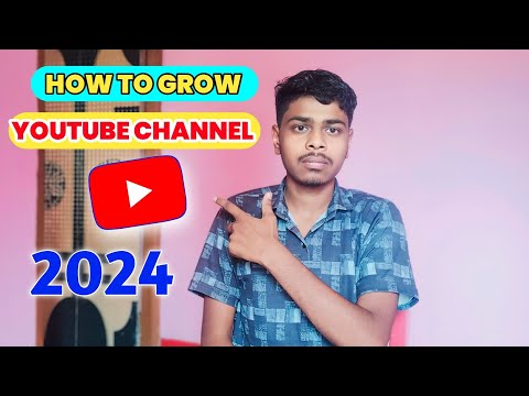 How To Grow YouTube Channel In 2024