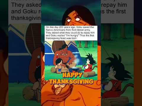 Anime Dragon Ball: This Is the Origin of Thanksgiving. Based on a True Story