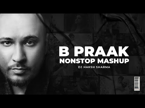 30 Minutes Breakup Mashup Nonstop ft.Bpraak- DJ HARSH SHARMA X SUNIX THAKOR