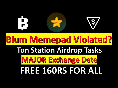 Blum Memepad Violated?  Ton Station Airdrop Tasks + Major  Exchange Date & FREE 160RS for all!