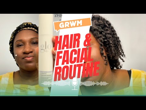 GRWM: Hair & Facial Edition | Easy Self-Care Routine for Natural Glow