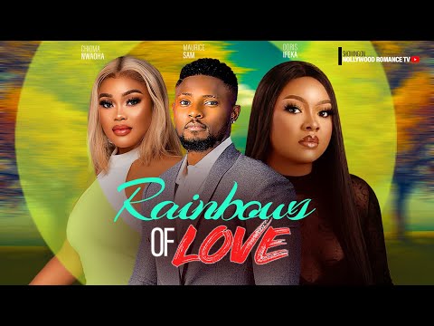 RAINBOWS OF LOVE ~ MAURICE SAM, CHIOMA NWAOHA, DORIS IFEKA, TOOSWEET LATEST NIGERIAN AFRICAN MOVIES