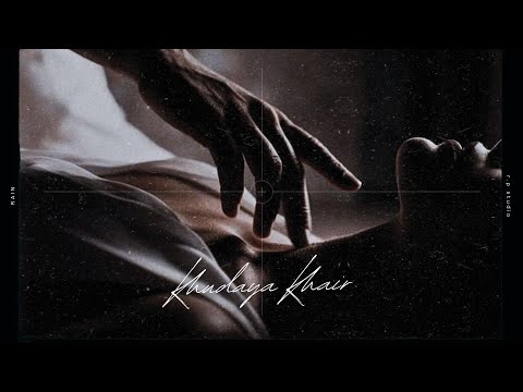 Khudaya Khair | Slowed And Reverb To Perfection