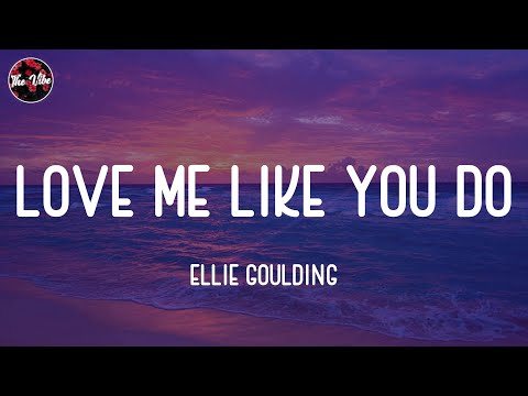 Ellie Goulding - Love Me Like You Do (Lyrics)