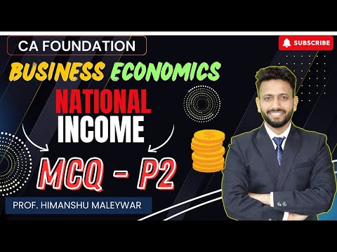 CA Foundation || Economics || MCQ P-2 || National Income || By Prof. Himanshu Maleywar