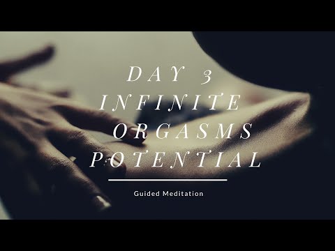 DAY 3 - INFINITE ORGASMS POTENTIAL - Guided Meditation