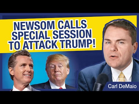 Newsom Calls Special Session to Attack Donald Trump!