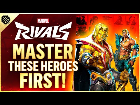 Master These Heroes FIRST In Marvel Rivals!