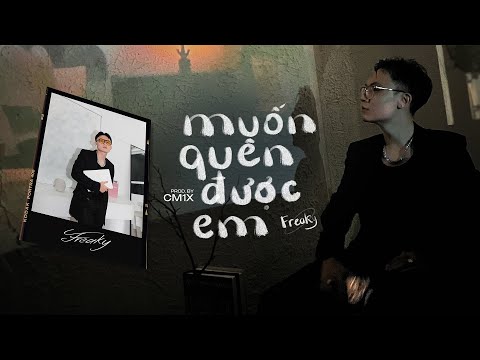 MUỐN QUÊN ĐƯỢC EM | FREAKY x @cm1x x @SEANPOET | Official Music Video