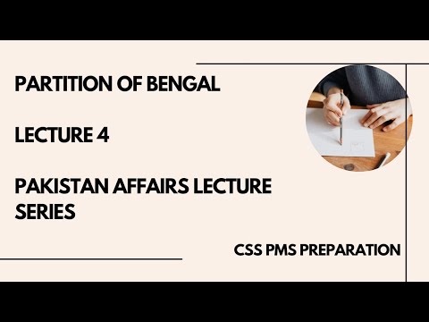 lecture 4, Partition of Bengal , Reasons of partition and annulment, affects on Muslims. Pak affair