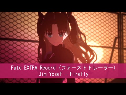 Fate EXTRA Record (ファーストトレーラー) Jim Yosef - Firefly pt. II (ft. STARLYTE) [NCS Release]