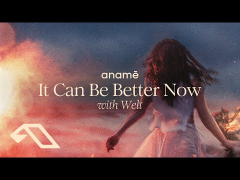 anamē & Welt - It Can Be Better Now (Extended Mix)