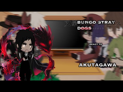 Bungo stray dogs react to Akutagawa||Manga spoilers