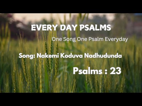 EVERY DAY PSALMS / NAKEMI KODUVA NADHUDUNDA / Psalms 23