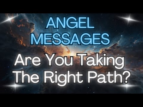 ARE YOU TAKING THE RIGHT PATH {Angel Messages}🌟