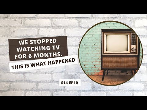 S14 E10: We Stopped Watching TV for 6 Months. This is What Happened