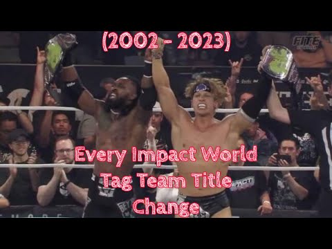 Every Impact World Tag Team Title Change (7/3/2002 - 10/21/2023)