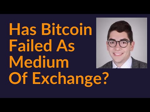 Has Bitcoin Failed As A Medium Of Exchange?