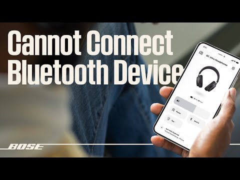 Bose Wireless Headphones Cannot Connect to a Bluetooth Device