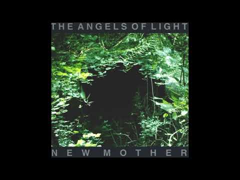 The Angels of Light - Praise Your Name (Album Version)