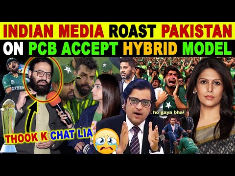 INDIAN MEDIA ROAST PAKISTAN ON PCB ACCEPT HYBRID MODEL IN CHAMPIONS TROPHY 2025 | PAK ANGRY REACTION