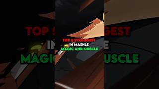 Mashle Magic and Muscle edit | Top 5 Strongest Characters | #mashlemagicandmuscles #anime #top5