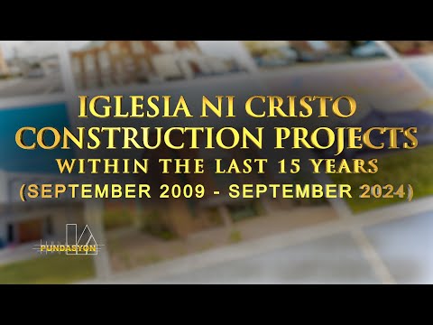 Pundasyon Iglesia Ni Cristo Construction Projects within the last 15 years