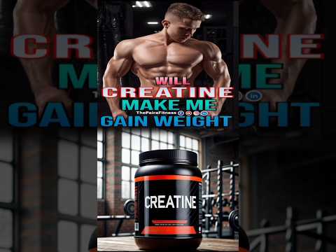 will creatine make Gain weight | #creatine | #gainweight |  #thepairafitness | #trending | #shorts