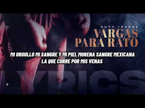 Guty Ibarra - Vargas para rato (letra oficial)