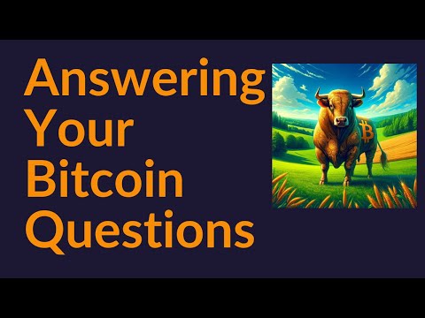 Answering Your Bitcoin Questions