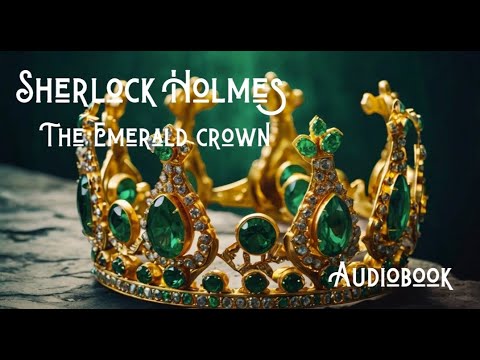 Sherlock Holmes and The Mystery of The Emerald Crown | Audio Story #audiobook #detective