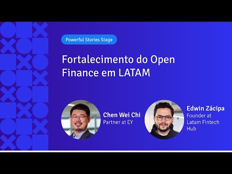 Fortalecimento do Open Finance em LATAM | Chen Wei Chi & Edwin Zácipa | APIX 2024