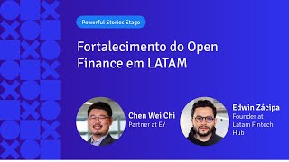 Fortalecimento do Open Finance em LATAM | Chen Wei Chi & Edwin Zácipa | APIX 2024