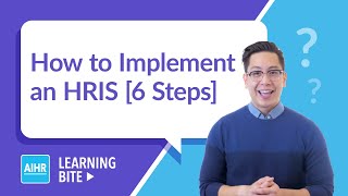 How to Implement an HRIS in 6 Steps | AIHR Learning Bite